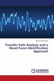 Transfer Path Analysis and a Novel Force Identification Approach, Stan Andrei Cristian