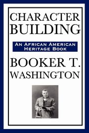 Character Building (an African American Heritage Book), Washington Booker T.