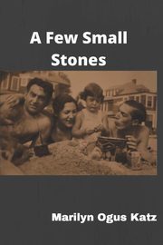 A Few Small Stones, Katz Marilyn Ogus