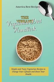 The Vibrant Vegetarian Diet Handbook, America Best Recipes