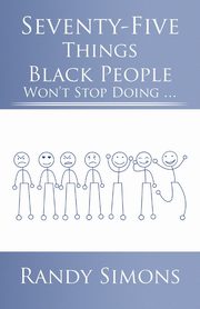 Seventy-Five Things Black People Won't Stop Doing ..., Simons Randy