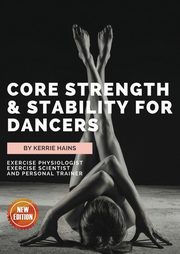 Core Strength & Stability for Dancers, Hains Kerrie