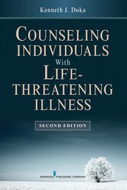 ksiazka tytu: Counseling Individuals with Life Threatening Illness autor: Doka Kenneth J.