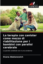 ksiazka tytu: La terapia con canister come mezzo di riabilitazione per i bambini con paralisi cerebrale autor: Abakanowich Oxana