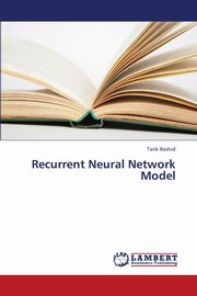 ksiazka tytu: Recurrent Neural Network Model autor: Rashid Tarik