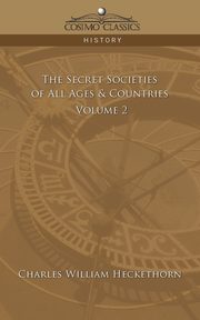 The Secret Societies of All Ages & Countries - Volume 2, Heckethorn Charles William