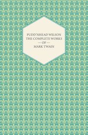 Pudd'nhead Wilson -The Complete Works of Mark Twain, Twain Mark