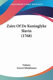 Zaire Of De Koninglyke Slavin (1768), Voltaire