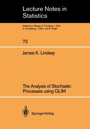The Analysis of Stochastic Processes using GLIM, Lindsey James K.