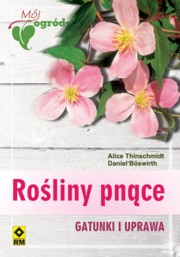 ksiazka tytu: Roliny pnce Gatunki i uprawa autor: Thinschmidt Alice, Boswirth Daniel