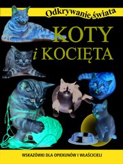 Odkrywanie wiata. Koty i kocita, zbiorowa praca
