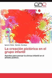 ksiazka tytu: La Creacion Pictorica En El Grupo Infantil autor: Yanez Ignacio