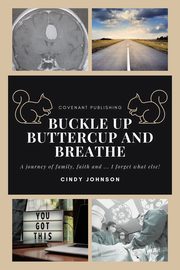 Buckle up Buttercup and Breathe, Johnson Cindy
