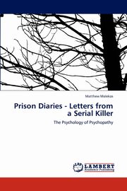 ksiazka tytu: Prison Diaries - Letters from a Serial Killer autor: Malekos Matthew