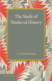 The Study of Medieval History, Previte-Orton C. W.