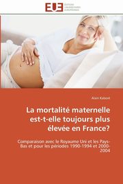 La mortalit maternelle est-t-elle toujours plus leve en france?, KABORE-A