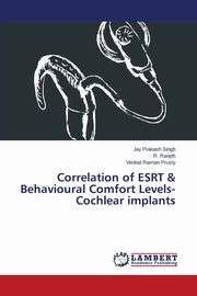 Correlation of ESRT & Behavioural Comfort Levels- Cochlear implants, Singh Jay Prakash