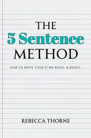 The 5 Sentence Method, Thorne Rebecca