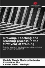 ksiazka tytu: Drawing. Teaching and learning process in the first year of training autor: Montero Santander Mariela Claudia