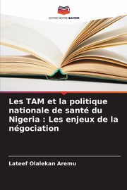 Les TAM et la politique nationale de sant du Nigeria, Aremu Lateef Olalekan