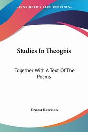 Studies In Theognis, Harrison Ernest