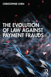 The Evolution of Law against Payment Frauds, Chen Christopher