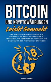 Bitcoin Und Kryptowhrungen Leicht Gemacht, Trend Bryan
