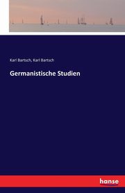 Germanistische Studien, Bartsch Karl