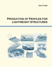 Production of Profiles for Lightweight Structures, Chatti Sami