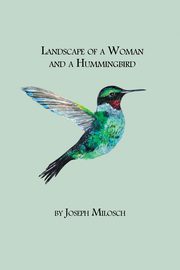 Landscape of a Woman and a Hummingbird, Milosch Joseph