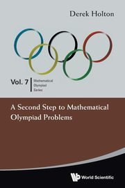 A Second Step to Mathematical Olympiad Problems, Holton Derek