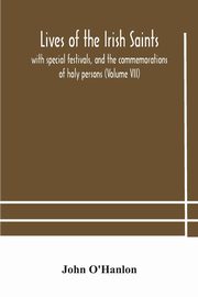 Lives of the Irish Saints, O'Hanlon John