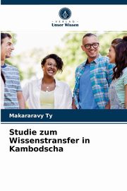 Studie zum Wissenstransfer in Kambodscha, Ty Makararavy