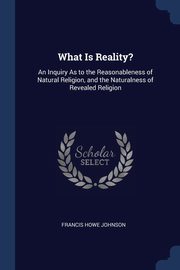What Is Reality?, Johnson Francis Howe