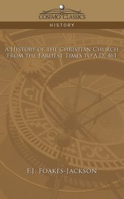 A History of the Christian Church, Foakes-Jackson F. J.