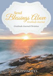 Send Blessings Above Gratitude Journal - Gratitude Journal Christian, Activinotes