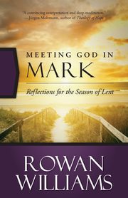 Meeting God in Mark, Williams Rowan