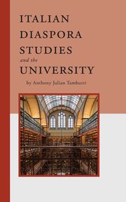 Italian Diaspora Studies and the University, Tamburri Anthony Julian