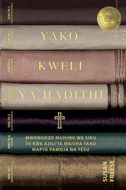 Hadithi Yako ya Kweli Mwongozo Muhimu wa Siku 50 Kwa Ajili ya Maisha Yako Mapya Pamoja na Yesu (Your True Story, Swahili Edition), Freese Susan