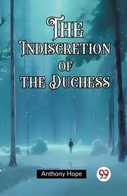 The Indiscretion of the Duchess, Hope Anthony