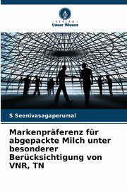 ksiazka tytu: Markenprferenz fr abgepackte Milch unter besonderer Bercksichtigung von VNR, TN autor: Seenivasagaperumal S