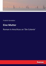 Eine Mutter, Gerstcker Friedrich