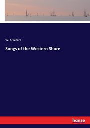 Songs of the Western Shore, Weare W. K