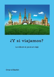 ?Y si viajamos?, EL BACHIRI OMAR