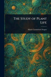 The Study of Plant Life, Stopes Marie Carmichael