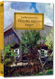 Fraszki Pieni Treny, Kochanowski Jan