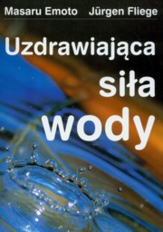 Uzdrawiajca sia wody, Emoto Masaru, Fliege Jurgen