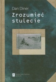 ksiazka tytu: Zrozumie stulecie autor: Diner Dan