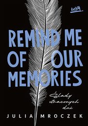 Remind Me of Our Memories lady utraconych dni, Mroczek Julia