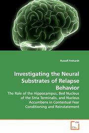 ksiazka tytu: Investigating the Neural Substrates of Relapse Behavior autor: Frohardt Russell